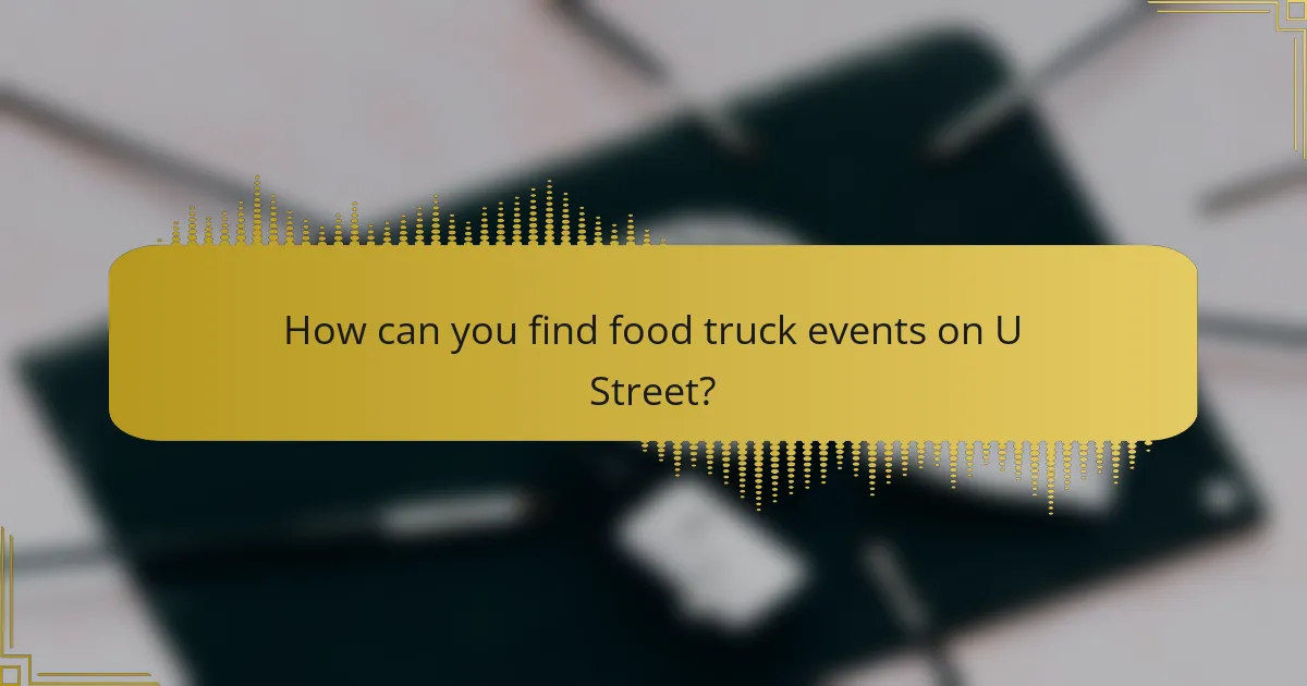 How can you find food truck events on U Street?