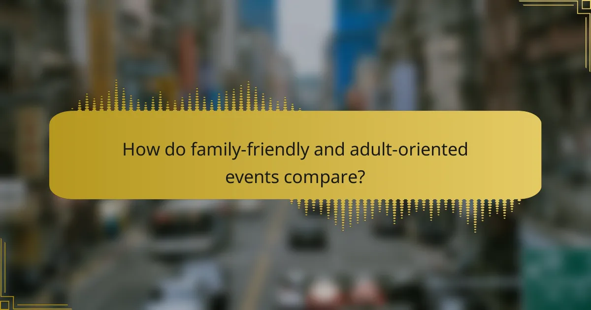 How do family-friendly and adult-oriented events compare?