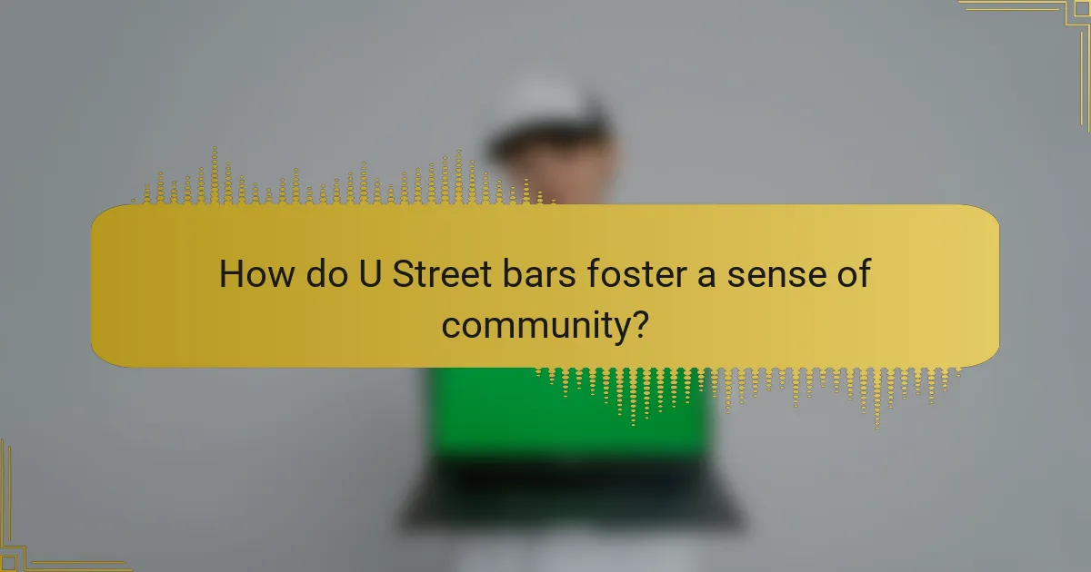 How do U Street bars foster a sense of community?