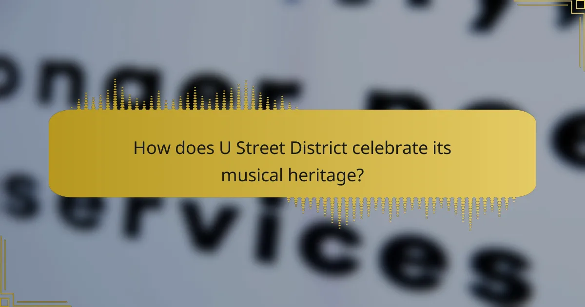How does U Street District celebrate its musical heritage?