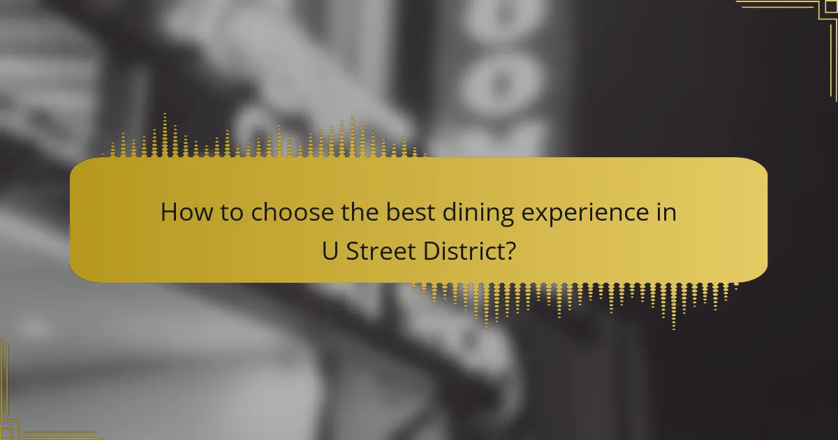 How to choose the best dining experience in U Street District?