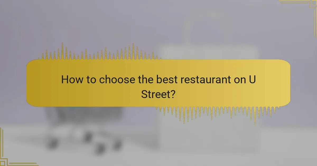 How to choose the best restaurant on U Street?