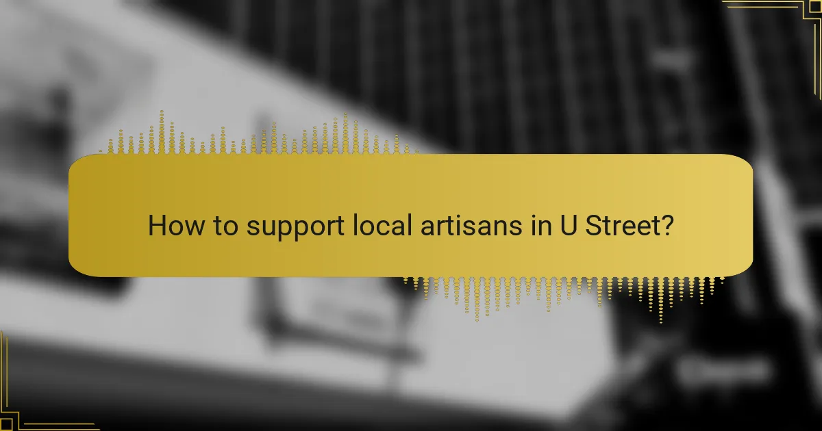 How to support local artisans in U Street?