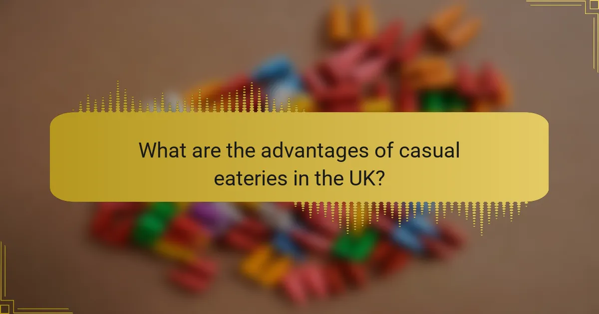 What are the advantages of casual eateries in the UK?
