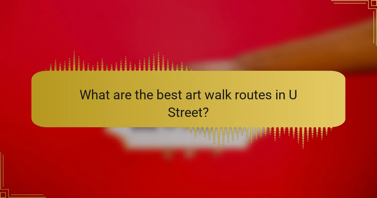 What are the best art walk routes in U Street?