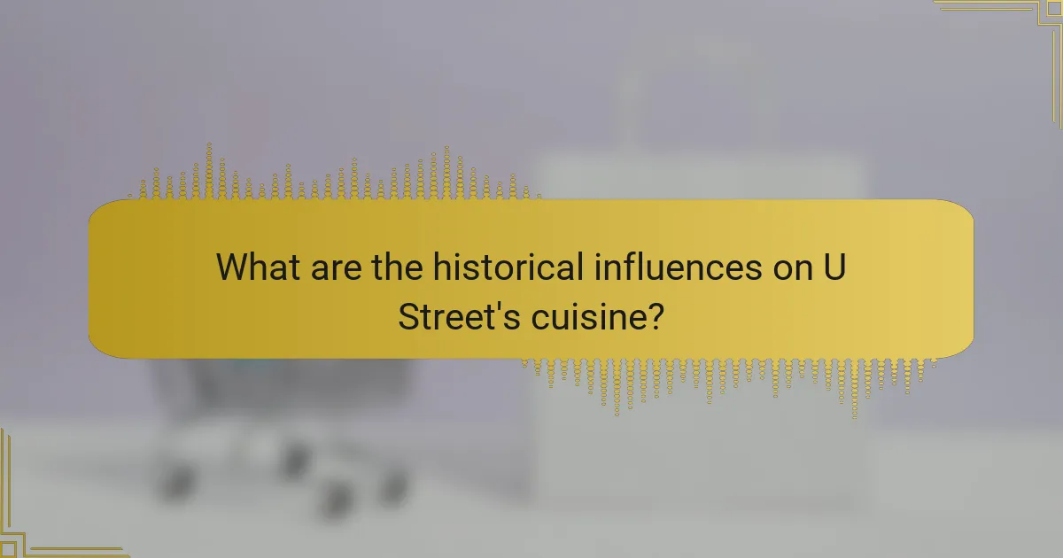 What are the historical influences on U Street's cuisine?