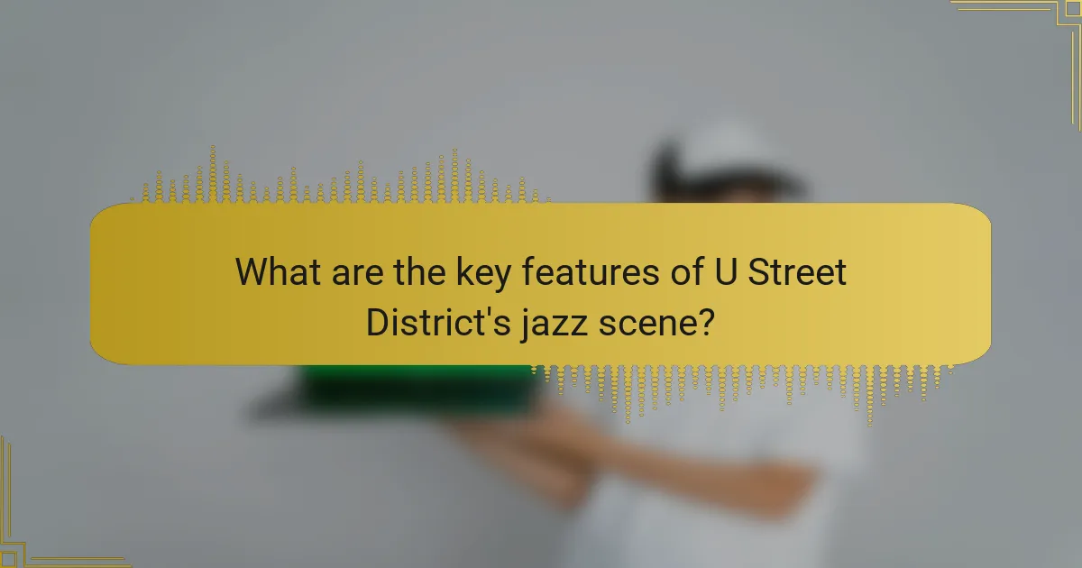 What are the key features of U Street District's jazz scene?
