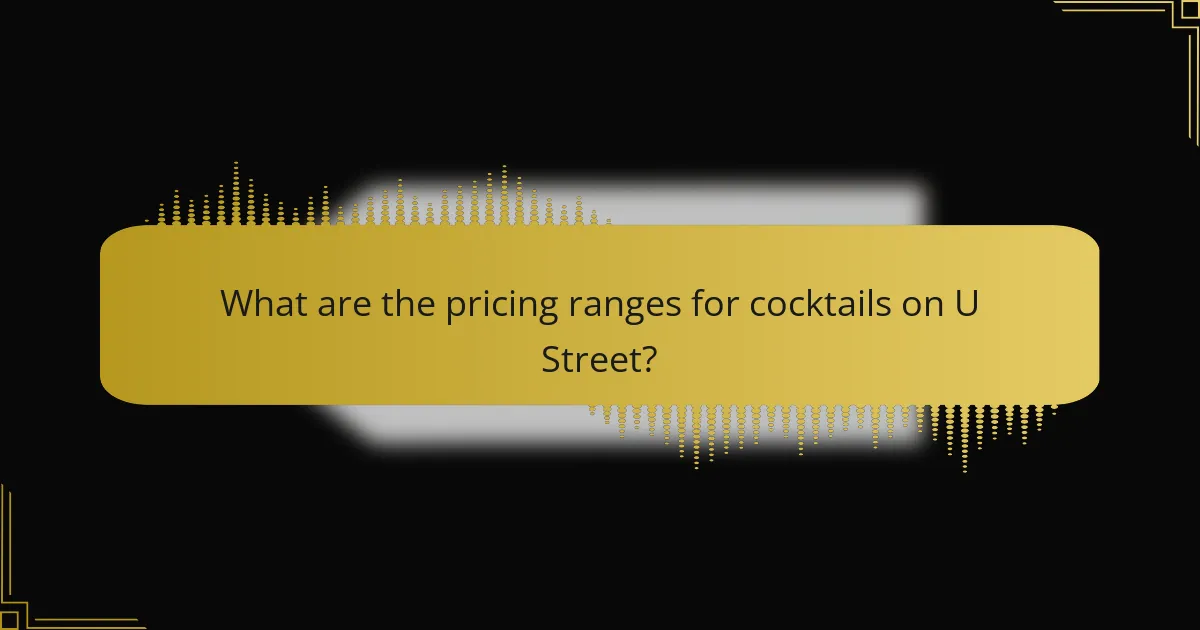 What are the pricing ranges for cocktails on U Street?