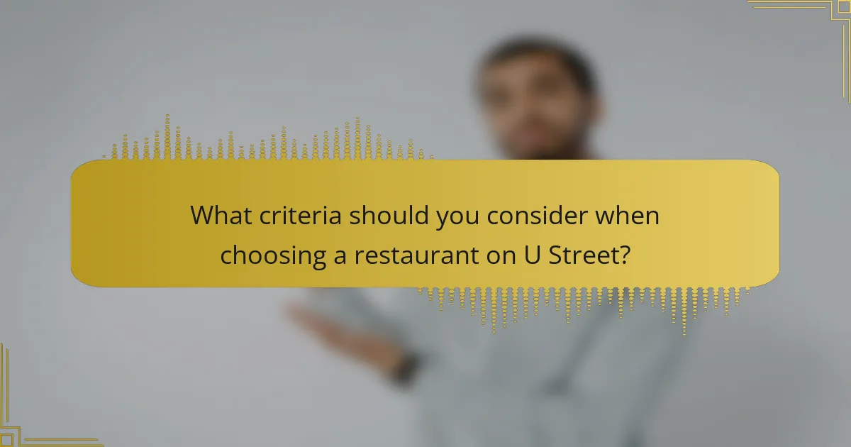 What criteria should you consider when choosing a restaurant on U Street?