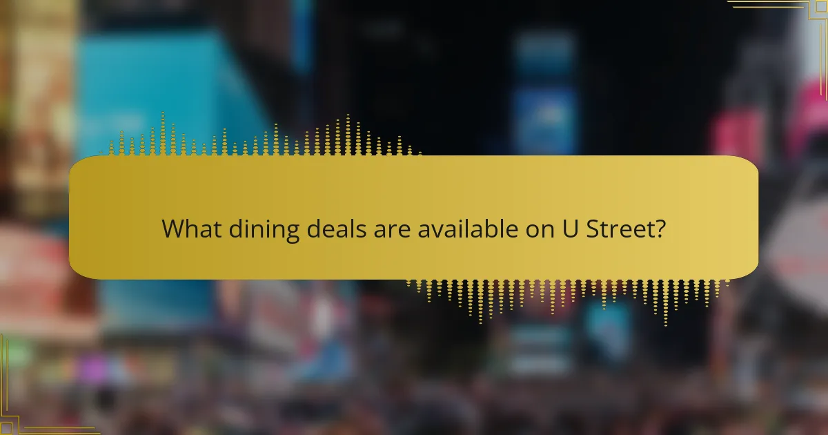 What dining deals are available on U Street?