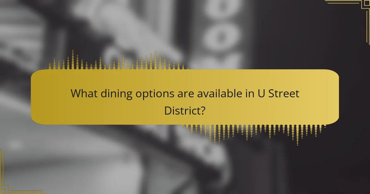 What dining options are available in U Street District?