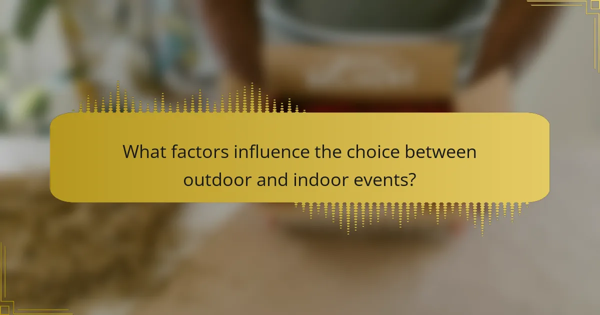 What factors influence the choice between outdoor and indoor events?