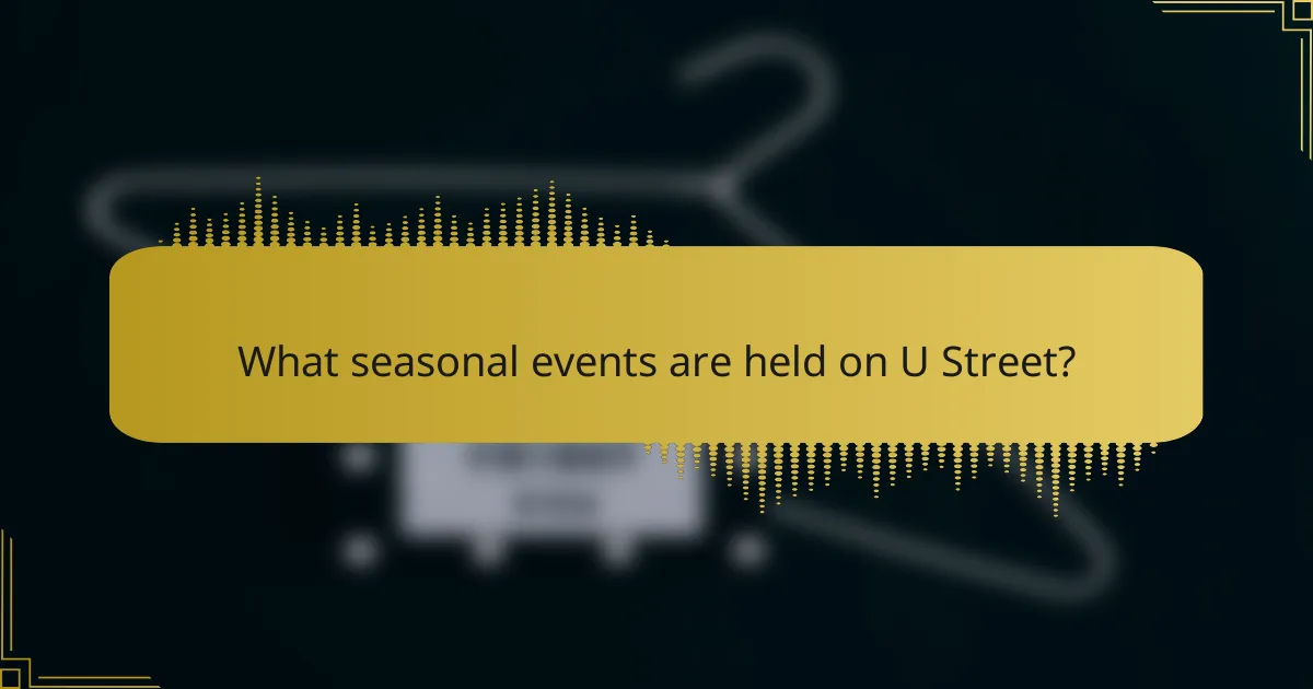 What seasonal events are held on U Street?
