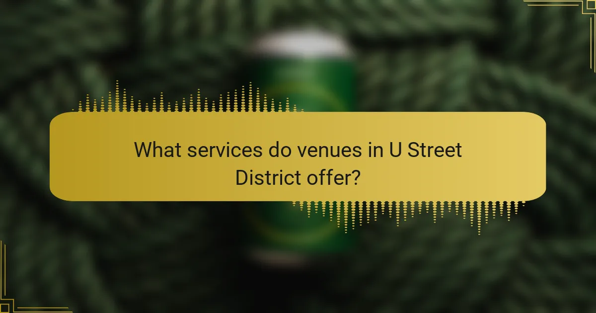 What services do venues in U Street District offer?