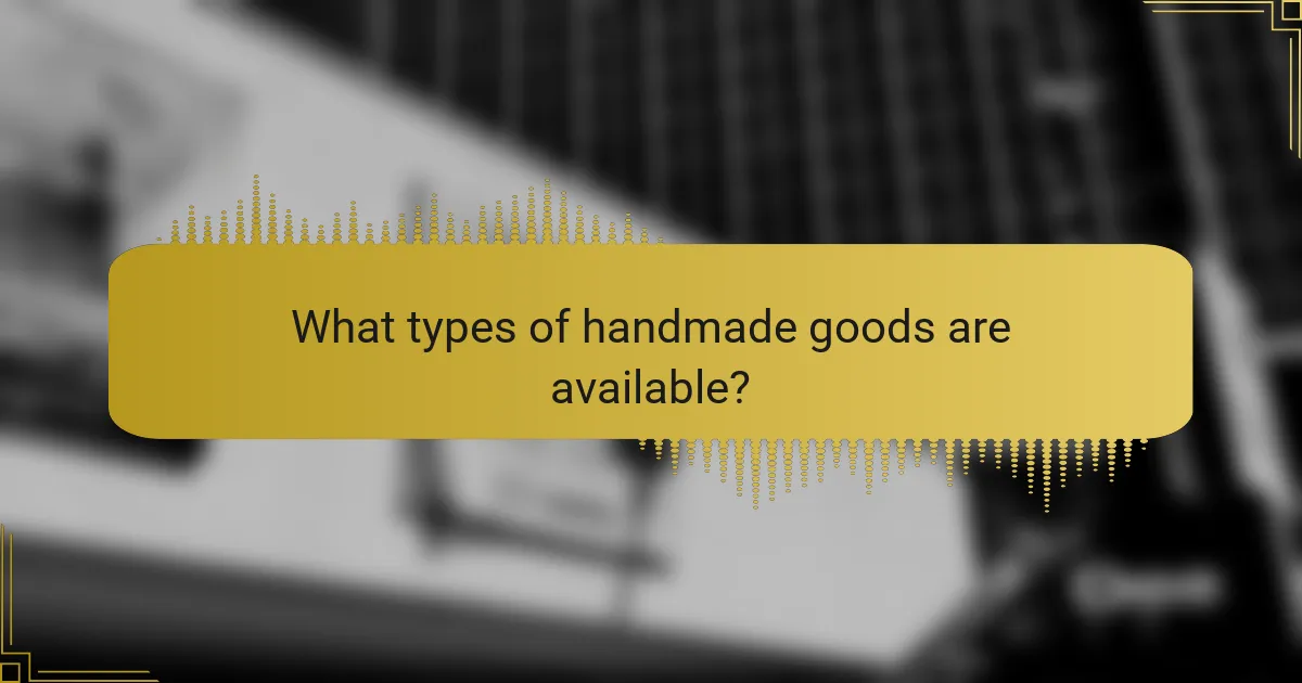 What types of handmade goods are available?