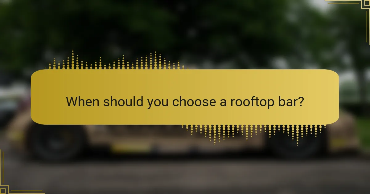 When should you choose a rooftop bar?