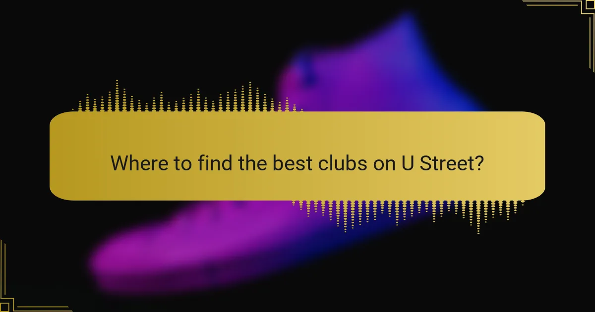 Where to find the best clubs on U Street?