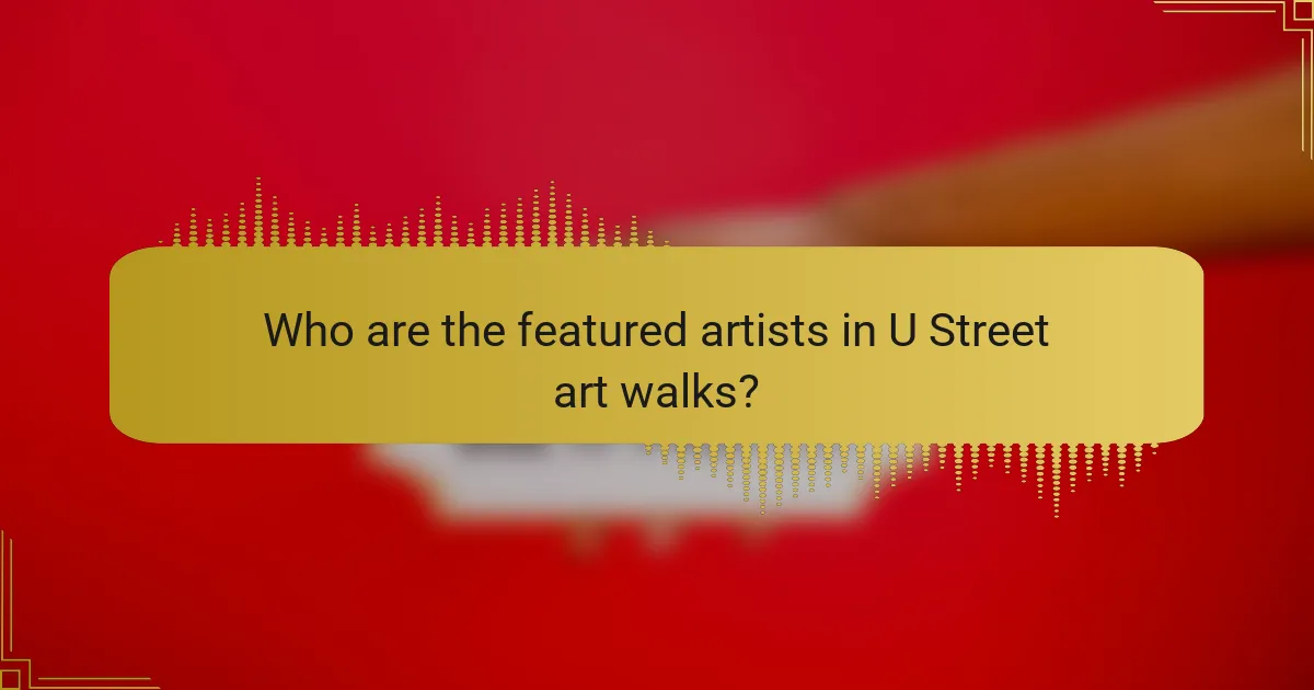 Who are the featured artists in U Street art walks?